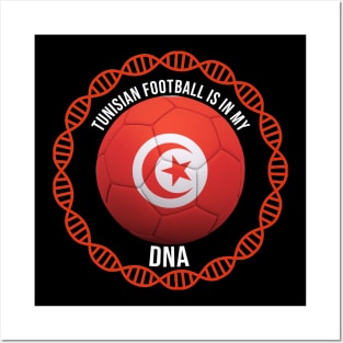 Tunisian Football Is In My DNA - Gift for Tunisian With Roots From Tunisia Posters and Art